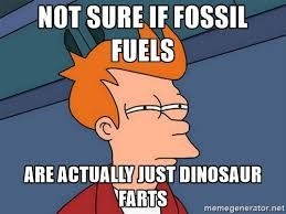 not sure if nat gas is dinosaur farts.jpg
